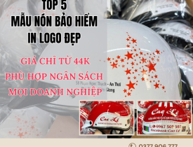 TOP 5 MẪU NÓN BẢO HIỂM IN LOGO ĐẸP - GIÁ CHỈ TỪ 44K, PHÙ HỢP NGÂN SÁCH MỌI DOANH NGHIỆP