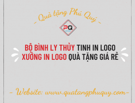 BỘ BÌNH LY THỦY TIN IN LOGO – XƯỞNG IN QUÀ TẶNG GIÁ RẺ