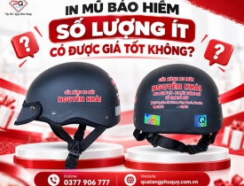 ĐẶT IN MŨ BẢO HIỂM SỐ LƯỢNG ÍT TỪ 50 - 100 CÁI CÓ ĐƯỢC GIÁ TỐT KHÔNG?