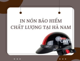 IN NÓN BẢO HIỂM CHẤT LƯỢNG TẠI HÀ NAM