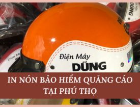 IN NÓN BẢO HIỂM QUẢNG CÁO TẠI PHÚ THỌ