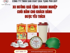 XU HƯỚNG QUÀ TẶNG DOANH NGHIỆP CUỐI NĂM CHO KHÁCH HÀNG ĐƯỢC YÊU THÍCH