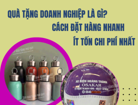 QUÀ TẶNG DOANH NGHIỆP LÀ GÌ? CÁCH ĐẶT HÀNG NHANH - ÍT TỐN CHI PHÍ NHẤT
