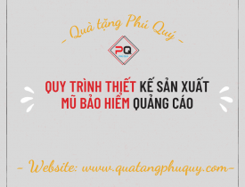 QUY TRÌNH THIẾT KẾ SẢN XUẤT MŨ BẢO HIỂM QUẢNG CÁO