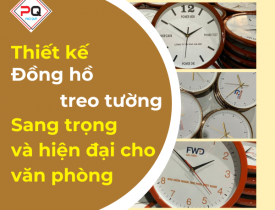 THIẾT KẾ ĐỒNG HỒ TREO TƯỜNG SANG TRỌNG VÀ HIỆN ĐẠI CHO VĂN PHÒNG