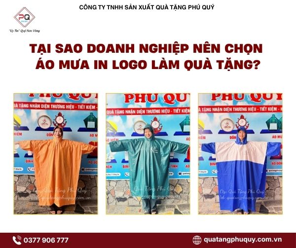 Tại sao doanh nghiệp nên chọn áo mưa in logo làm quà tặng? Tại sao doanh nghiệp nên chọn áo mưa in logo làm quà tặng?