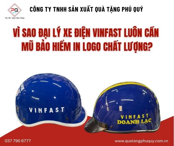Vì sao đại lý Vinfast luôn cần mũ bảo hiểm in logo chất lượng?
