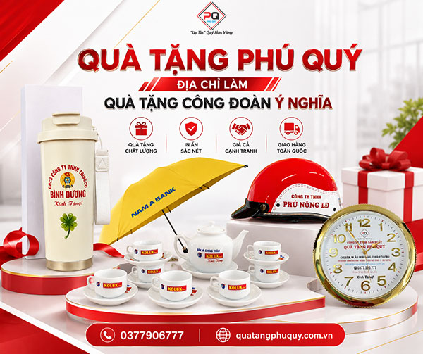 Quà Tặng Phú Quý - Địa chỉ làm quà tặng công đoàn ý nghĩa