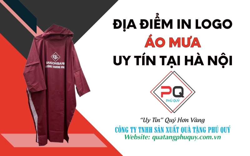 Qùa Tặng Phú Qúy là một trong những địa chỉ in logo áo mưa uy tín và chất lượng tại Hà Nội